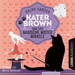 Kater Brown und der Magische Mister Miracle : Ein Kater Brown Krimi cover image