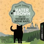 Kater Brown und das Testament der Madame Maupu : Ein Kater Brown Krimi cover image