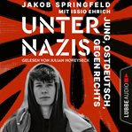 Unter Nazis : Jung, ostdeutsch, gegen Rechts cover image