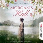 Morgan's hall : Herzensland. Die Morgan saga cover image