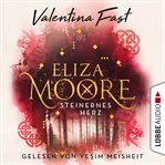 Steinernes Herz : Eliza Moore (German) cover image