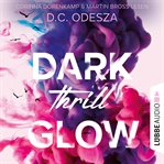 Dark Thrill Glow : Glow Reihe cover image