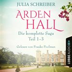 Arden Hall : Die komplette Saga. Teil #1-3. Arden Hall Saga (German) cover image