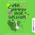 Mein Sommer voller Flips und Flops : Zuckersüße Liebesgeschichte über Freundschaft, Selbstfindung cover image
