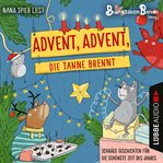 BuchstabenBande, Advent, Advent, die Tanne brennt : Schräge Geschichten für die schönste Zeit des cover image