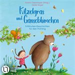 Kitzelgras und Gänseblümchen : 5-Minuten-Geschichten für den Frühling cover image