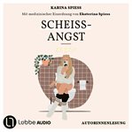 Scheiß-Angst : Schonungslos ehrlich über Reizdarm, Panikattacken und Klo-Sessions von Karina Spie cover image