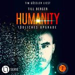 Tödliches Upgrade : Humanity, Teil 2 (Ungekürzt). Humanity cover image