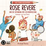 Rosie Revere und die Erfindung der Zeichenmaschine : Die Forscherbande cover image