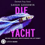 Die Yacht - Wer Wird Untergehen, Wenn Die Wahrheit Ans Licht Kommt? cover image