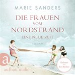 Die Frauen vom Nordstrand : Eine neue Zeit. Die Seebad-Saga cover image