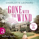 Gone With the Wind : Eine Liebe in Hollywood und der größte Film aller Zeiten cover image