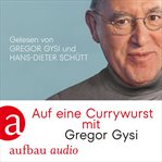 Auf eine Currywurst mit Gregor Gysi cover image