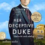 Her Deceptive Duke : Verrucht und adelig. Wicked Husbands (German) cover image