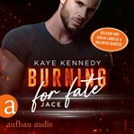Burning for fate : Jace. Burning for the bravest cover image