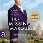 Her Missing Marquess : Verrucht und adelig. Wicked Husbands (German) cover image