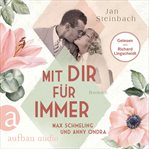 Mit dir für immer : Max Schmeling und Anny Ondra. Berühmte Paare - große Geschichten cover image