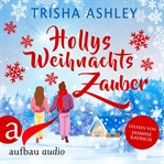 Hollys Weihnachtszauber : Liebe, Glück und Schokolade cover image