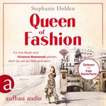 Queen of Fashion : Für ihre Mode wird Vivienne Westwood gefeiert, doch sie will die Welt veränder. Mutige Frauen zwischen Kunst und Liebe cover image