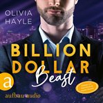Billion Dollar Beast : Seattle Billionaires, Band 2 (Ungekürzt). Seattle Billionaires cover image
