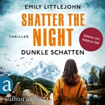 Shatter the Night : Dunkle Schatten. Gemma Monroe (German) cover image