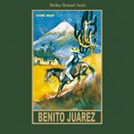 Benito Juarez : Karl Mays Gesammelte Werke cover image