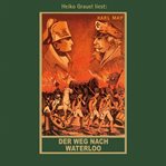 Der Weg nach Waterloo : Karl Mays Gesammelte Werke cover image