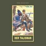 Der Talisman : Erzählung aus "Auf fremden Pfaden", Band 23 der Gesammelten Werke cover image