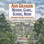 Messer, Gabel, Schere, Mord : Ein Fall für Mitchell & Markby cover image