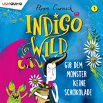 Gib Dem Monster Keine Schokolade : Indigo Wild (German) cover image