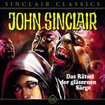 Das Rätsel der gläsernen Särge : John Sinclair (German) cover image