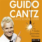 Cantz schön clever : Guidos gesammeltes Weltwissen cover image