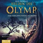 Der verschwundene Halbgott : Helden des Olymp cover image