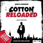 Der Beginn : Jerry Cotton - Cotton Reloaded (German) cover image