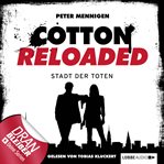Die Stadt der Toten : Jerry Cotton - Cotton Reloaded (German) cover image