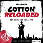 Der Sohn des Senators : Jerry Cotton - Cotton Reloaded (German) cover image
