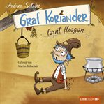 Graf Koriander lernt fliegen : Graf Koriander cover image