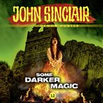 Some Darker Magic : John Sinclair Demon Hunter cover image