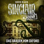Das Grauen von Oxford : John Sinclair, Sinclair Academy (German) cover image