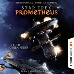 Feuer gegen Feuer : Star Trek Prometheus (German) cover image