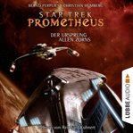 Der Ursprung allen Zorns : Star Trek Prometheus (German) cover image