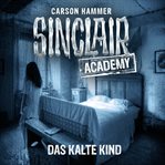 Das kalte Kind : Sinclair Academy (German) cover image