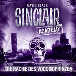 Die Rache des Voodooprinzen : Sinclair Academy (German) cover image