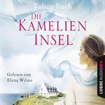 Die Kamelien : Insel. Kamelien-Insel cover image