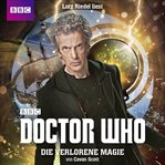 Die verlorene Magie : Doctor Who cover image