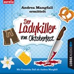 Der Ladykiller vom Oktoberfest : Andrea Mangfall ermittelt cover image