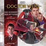 Doctor Who : Das Schwert der Ritterin cover image