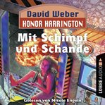 Mit Schimpf und Schande : Honor Harrington (German) cover image