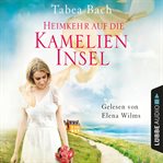 Heimkehr auf die Kamelien : Insel. Kamelien Insel (German) cover image