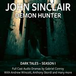John Sinclair Demon Hunter : Dark Tales, Season 1. Episodes #1-6. John Sinclair Demon Hunter cover image